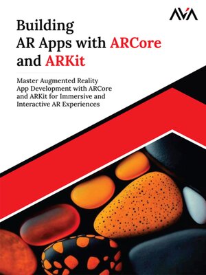 cover image of Building AR Apps with ARCore and ARKit--Master Augmented Reality App Development with ARCore and ARKit for Immersive and Interactive AR Experiences